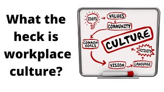 What is workplace culture and why you need to define it!