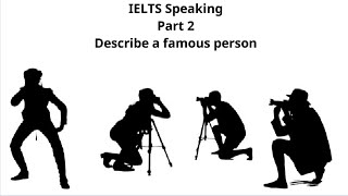 IELTS Speaking Part 2 Describe a famous person