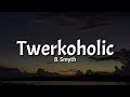 B. Smyth - Twerkoholic (Lyrics) [Tiktok Song]