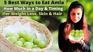 5 Best Ways to Consume Amla | When & How Much to Eat |  Weight Loss | Indian Gooseberries Benefits