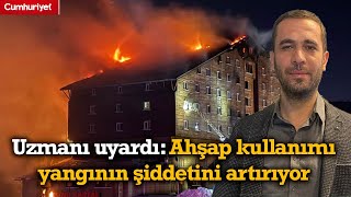 Uzmanı uyardı: Otellerde ahşap kullanımı yangının şiddetini artırıyor