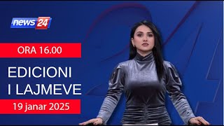 19 Janar 2025 Edicioni i Lajmeve në News24 në studio Megi Latifi (Ora 16:00)