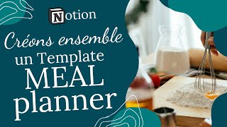 Créons ensemble un template Notion : Meal planner