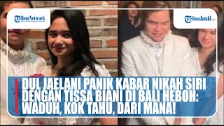 DUL JAELANI PANIK KABAR NIKAH SIRIDENGAN TISSA BIANI DI BALI HEBOH: WADUH, KOK TAHU, DARI MANA!