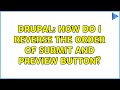 Drupal: How do I reverse the order of submit and preview button?