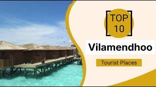 Top 10 Best Tourist Places to Visit in Vilamendhoo | Maldives - English