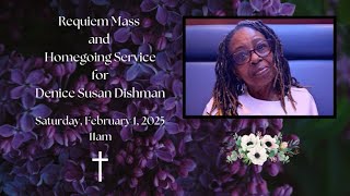 Requiem Mass and Homegoing Service for Denice Susan Dishman, February 1, 2025, 11:00am.