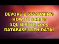 DevOps & SysAdmins: How to script sql server 2005 database with data? (3 Solutions!!)