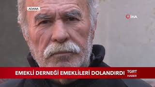 Emekli Derneği Emeklileri Dolandırdı