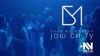 Bane Mojicevic - Jos si tu (Official video 2017) - 4K