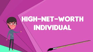 What is High-net-worth individual?, Explain High-net-worth individual