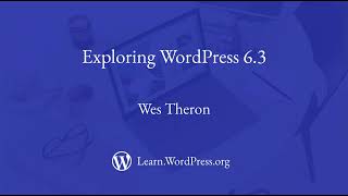 Exploring WordPress 6.3