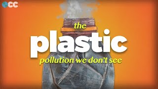 Why Plastic Pollution Is Even Worse Than You Think