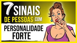 7 Sinais de Uma PERSONALIDADE FORTE