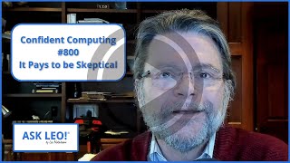 Confident Computing #800: It Pays to be Skeptical