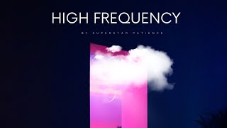 High Frequency By Superstar Patience