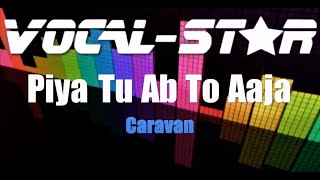 Piya Tu Ab To Aaja – Caravan (Karaoke Version) with Lyrics HD Vocal-Star Karaoke