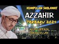 KUMPULAN SHOLAWAT AZZAHIR TERBARU 2024 FULL AUDIO JERNIH || TANPA IKLAN 2024 || MAJELIS AZZAHIR 2024