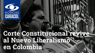 La Corte Constitucional revive al Nuevo Liberalismo en Colombia