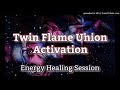 twin flame union activation energy healing session tf meditation