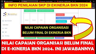 NILAI CAPAIAN ORGANISASI BELUM FINAL DI EKINERJA BKN 2024. INI SOLUSI DAN JAWABANNYA