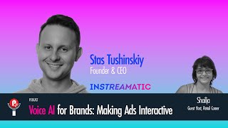 Voice AI for Brands: Making Ads Interactive. Stas Tushinskiy, Instreamatic on Retail Corner Podcast