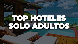 Los 10 Mejores Hoteles del MUNDO | Solo Adultos (TODO INCLUIDO)