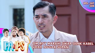 Om Roy Marah! Sikap Genk Kabel Udah Nggak Sopan - IPA \u0026 IPS GTV | EPS 387-388 (2/7)