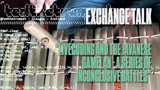 Exchange Talk: Livecoding and the Javanese Gamelan – a Series of Inconclusive Battles