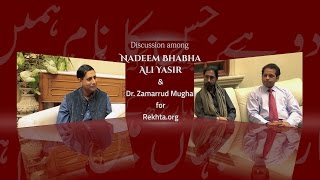 Discussion among Nadeem Bhabha, Ali Yasir and Dr. Zamarrud Mughal for Rekhta.org