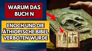 AUS DIESEM GRUND WURDEN DAS ÄTHIOPISCHE BUCH UND DAS BUCH HENOCH AUS DER BIBEL VERBANNT