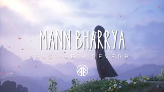 Mann Bharrya 2.0 (Slowed + Reverb) || B Praak || Shershaah 🎧