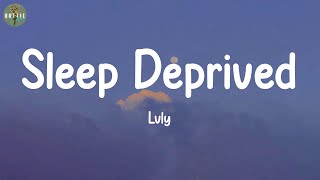 Lvly - Sleep Deprived (lyrics)