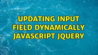 Updating input field dynamically javascript jquery (2 Solutions!!)