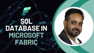 SQL Database in Microsoft Fabric - Simplifying Transactional & Analytical Workloads - Amit Chandak