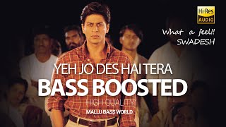 YEH JO DES HAI TERA  |  BASS BOOSTED  |  #Sharuk Khan