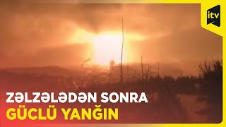 Kahramanmaraşda zəlzələdən sonra güclü yanğın başladı