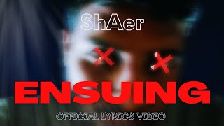 ShAer - ENSUING [Official Lyrics Video] {EXPLICIT}