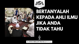 Bertanyalah Kepada Ahli Ilmu Jika Anda Tidak Tahu