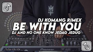 DJ AND NO ONE KNOW JEDAG JEDUG FULL BEAT VIRAL TIKTOK TERBARU 2022 DJ KOMANG RIMEX DJ BE WITH YOU