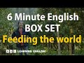 BOX SET: 6 Minute English - 'Feeding the world' English mega-class! 30 minutes of new vocab!