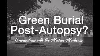 Can You Have a Green Burial Post-Autopsy?