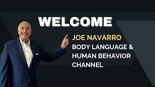 Welcome to the Joe Navarro Body Language & Human Behavior Channel | JOE NAVARRO