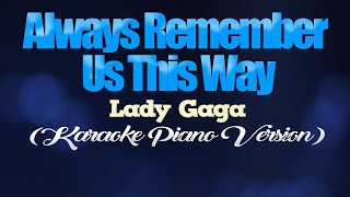 ALWAYS REMEMBER US THIS WAY - Lady Gaga (KARAOKE PIANO VERSION)