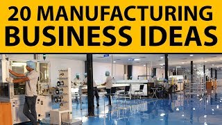 20 Profitable Manufacturing Business Ideas for Starting Your Own Business
