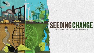 Seeding Change: The Power of Conscious Commerce (FULL MOVIE)