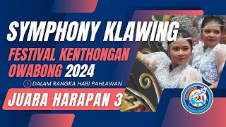 SYMPHONY KLAWING - JUARA HARAPAN 3 FESTIVAL KENTHONGAN PERUMDA OWABONG - HARI PAHLAWAN TAHUN 2024