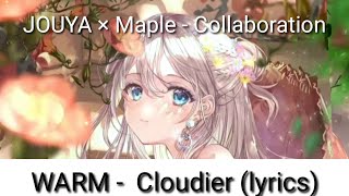 Warm - Cloudier ( Maple × Jouya ) Collaboration / 🐾pawsome video