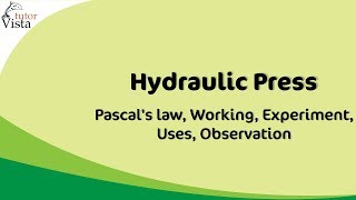 Hydraulic Press - Pascal's law, Working, Experiment, Uses, Observation