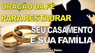 Oração da Fé para Restaurar seu CASAMENTO e sua FAMÍLIA.